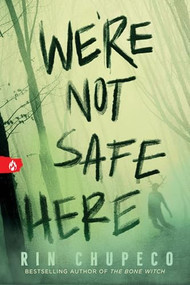 We're Not Safe Here by Rin Chupeco, 9781728255941