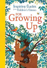 Inspiring Quotes from Children's Classics: For Growing Up by Hannah Barnaby, Ruth Burrows, 9781464228544