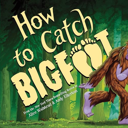 How to Catch Bigfoot by Alice Walstead, Andy Elkerton, 9781464230776