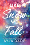 Like Snow We Fall by Ayla Dade, 9781464231094