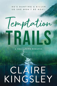 Temptation Trails by Claire Kingsley, 9781464233517