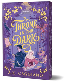 Throne in the Dark (Deluxe Edition) (A Novel) by A. K. Caggiano, 9781464250620
