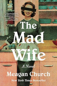 The Mad Wife (A Novel) - 9781464252556 by Meagan Church, 9781464252556