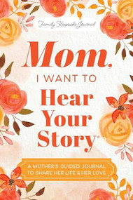 Mom, I Want to Hear Your Story (A Mother's Guided Journal To Share Her Life & Her Love) - 9781464251337 by Jeffrey Mason, 9781464251337