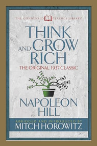 Think and Grow Rich (Condensed Classics) (The Original 1937 Classic) by Napoleon Hill, Mitch Horowitz, 9781722500290