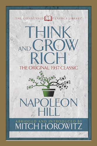Think and Grow Rich (Condensed Classics) (The Original 1937 Classic) by Napoleon Hill, Mitch Horowitz, 9781722500290