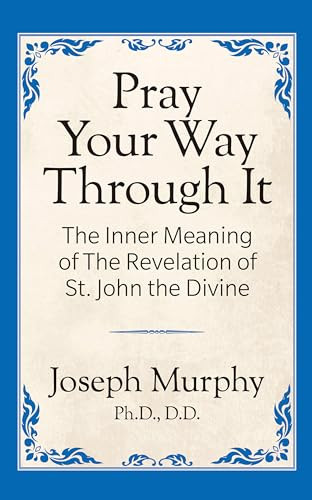 Pray Your Way Through It by Dr. Joseph Murphy, 9781722501358