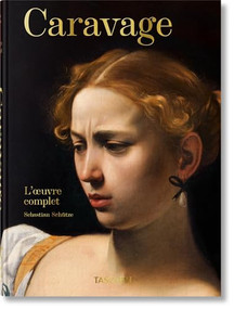 Caravage. L'œuvre complet. 45th Ed. (French Edition) by Sebastian Schütze, 9783836587952
