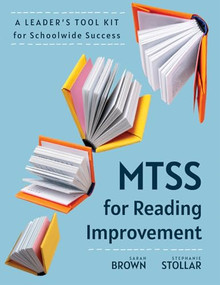 MTSS for Reading Improvement (A Leader's Tool Kit for Schoolwide Success (Reading science in action: an MTSS tool kit)) by Sarah Brown, Stephanie Stollar, 9781962188814