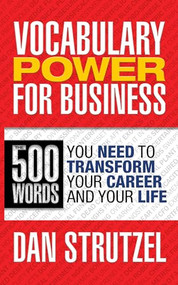 Vocabulary Power for Business: 500 Words You Need to Transform Your Career and Your Life (500 Words You Need to Transform Your Career and Your Life) by Dan Strutzel, 9781722500115