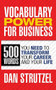 Vocabulary Power for Business: 500 Words You Need to Transform Your Career and Your Life (500 Words You Need to Transform Your Career and Your Life) by Dan Strutzel, 9781722500115
