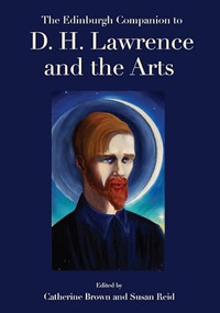The Edinburgh Companion to D. H. Lawrence and the Arts by Catherine Brown, Susan Reid, 9781399548533