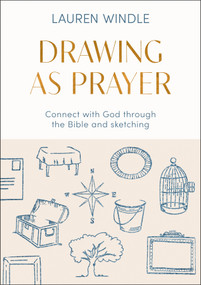 Drawing As Prayer (Connect with God through the Bible and sketching) by Lauren Windle, 9780281091515