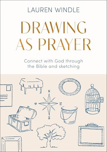 Drawing As Prayer (Connect with God through the Bible and sketching) by Lauren Windle, 9780281091515