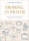 Drawing As Prayer (Connect with God through the Bible and sketching) by Lauren Windle, 9780281091515