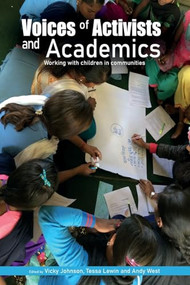 Voices of Activists and Academics (Working with children in communities) by Vicky Johnson, Tessa Lewin, Andrew West, 9781788533881