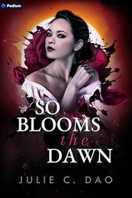 So Blooms the Dawn (A Tale of Romantic Gothic Horror) by Julie C. Dao, 9781039457492