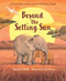Beyond the Setting Sun (A story to help children understand feelings of grief) - 9781915748256 by Sarah J. Dodd, Cee Biscoe