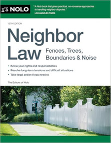 Neighbor Law (Fences, Trees, Boundaries & Noise) - 9781413333015 by Editors of Nolo, 9781413333015
