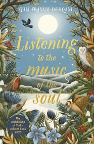 Listening to the Music of the Soul (The Archbishop of York's Advent Book 2025) by Guli Francis-Dehqani, 9780281091331