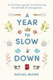 A Year to Slow Down (A Christian guide to embracing handmade & homegrown) by Rachel Bearn, 9780281091133