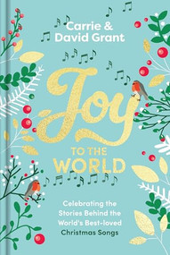 Joy to the World (Celebrating the world's best-loved Christmas songs and the people who made them famous) by Carrie Grant, David Grant, 9781739417833