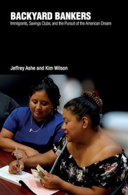 Backyard Bankers (Immigrants, money clubs, and the pursuit of the American dream) by Jeffrey Ashe, Kim Wilson, 9781788534246