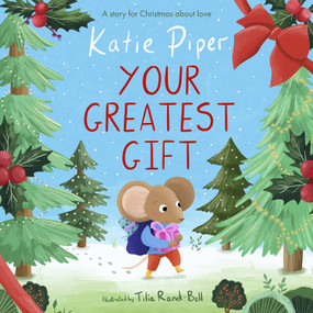 Your Greatest Gift (A Story for Christmas about Love) by Katie Piper, Tilia Rand-Bell, 9781915749192
