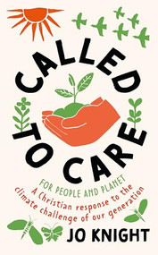 Called to Care (A Christian response to the climate challenge of our generation) by Jo Knight, 9781789745054