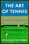 The Art of Tennis by Nicholas Fox Weber, 9781567928310