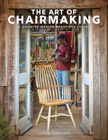 The Art of Chairmaking (A Guide to Making Beautiful Chairs) by Jason Mosseri, 9781784947019