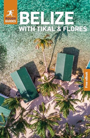 Rough Guides Belize with Tikal and Flores: Travel Guide with eBook by Rough Guides, Carolee Chanona, 9781835292372