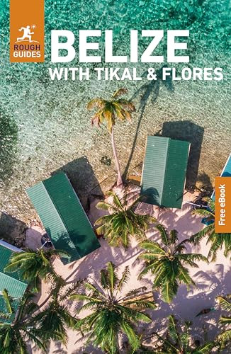 Rough Guides Belize with Tikal and Flores: Travel Guide with eBook by Rough Guides, Carolee Chanona, 9781835292372