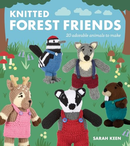 Knitted Forest Friends (20 Adorable Animals to Make) by Sarah Keen, 9781784946937