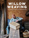 Willow Weaving (How to Make Willow Baskets Using Traditional Techniques) by Glew, 9781784946920