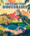 Crocheted Dinosaurs by Vanessa Mooncie, 9781784947002