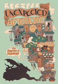 Recipes for an Unexpected Afterlife by Deston J. Munden, 9781964721651
