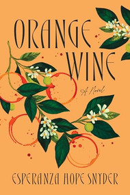 Orange Wine by Esperanza Hope Snyder, 9781964721347