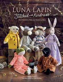 Luna Lapin Stitched With Kindness (New friends to make and stories to share) by Sarah Peel, 9781446316078