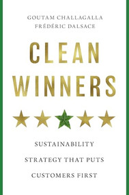 Clean Winners (Sustainability Strategy That Puts Customers First) by Goutam Challagalla, Frederic Dalsace, 9798892791663