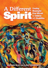 A Different Spirit (Creating Meaningful B'nai Mitzvah for Children with Disabilities) by Howard Blas, Ilana Trachtman, 9781681150994