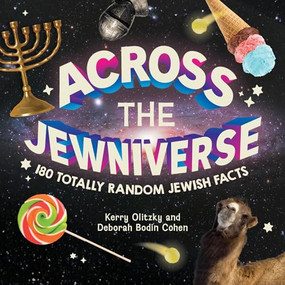 Across the Jewniverse: 180 Totally Random Jewish Facts (180 Totally Random Jewish Facts) by Kerry Olitzky, Deborah Bodin Cohen, 9781681156873