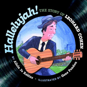 Hallelujah: The Story of Leonard Cohen (The Story of Leonard Cohen) by Alicia Jo Rabins, Gene Pendon, 9781681156880