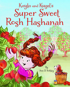Kayla and Kugel's Super Sweet Rosh Hashanah by Ann D. Koffsky, 9781681156989