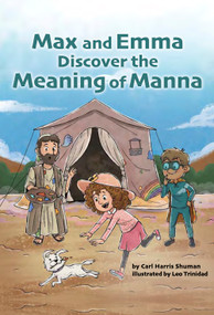 Max and Emma Discover the Meaning of Manna: Torah Time Travel #4 by Carl Harris Shuman, Leo Trinidad, 9781681156699
