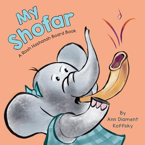 My Shofar (A Rosh Hashanah Board Book) by Ann D. Koffsky, 9781681156149