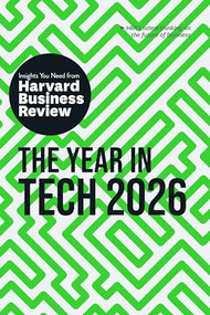 The Year in Tech, 2026 (The Insights You Need from Harvard Business Review) - 9798892791991 by Harvard Business Review, Scott D. Anthony, Amy Webb, José Parra-Moyano, Christina Shim, 9798892791991