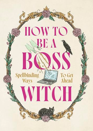 How to Be a Boss Witch (Spellbinding Ways to Get Ahead) by Fee Greening, Welbeck, 9781035429981
