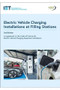 Guide to Electric Vehicle Charging Installations at Filling Stations by The Institution of Engineering and Technology, 9781837242184