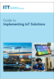 Guide to Implementing IoT Solutions by The Institution of Engineering and Technology, 9781837241743